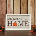 Farmhouse Welcome To Our Home Pumpkin Wall Sign 10x16