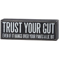Trust Your Gut Box Sign
