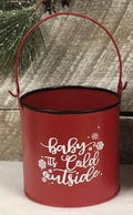 Baby It's Cold Outside Bucket
