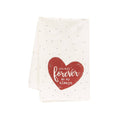 You Will Forever Be My Always Dish Towel